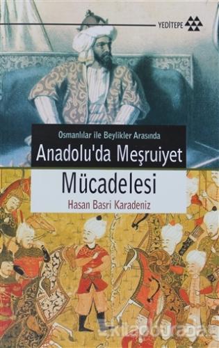 Osmanlılar İle Beylikler Arasında Anadolu'da Meşruiyet Mücadelesi