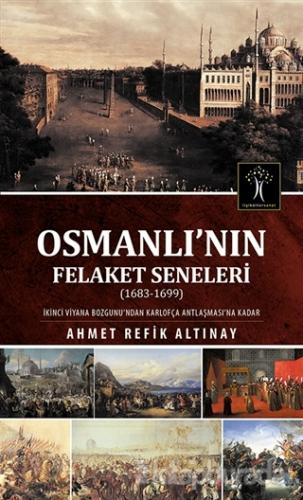 Osmanlı'nın Felaket Seneleri %15 indirimli Ahmet Refik Altınay