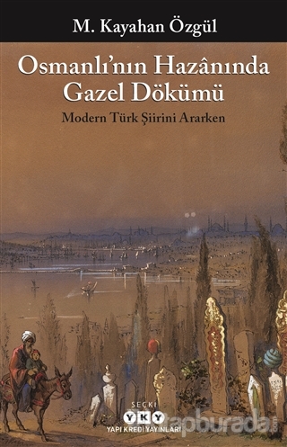 Osmanlı'nın Hazanında Gazel Dökümü