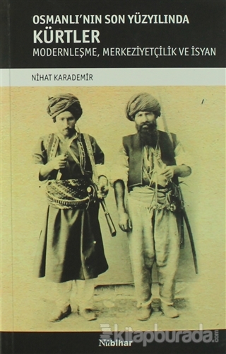 Osmanlı'nın Son Yüzyılında Kürtler Nihat Karademir