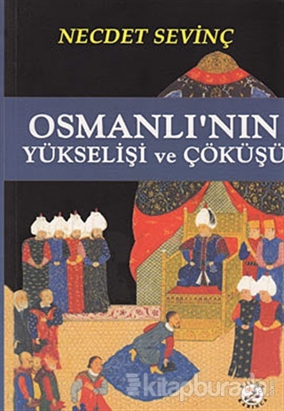 Osmanlı'nın Yükselişi ve Çöküşü %15 indirimli Necdet Sevinç