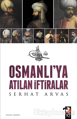 Osmanlı'ya Atılan İftiralar Serhat Arvas