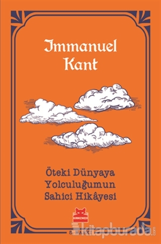 Öteki Dünyaya Yolculuğumun Sahici Hikayesi Immanuel Kant