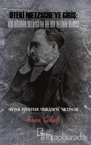 Öteki Nietzsche'ye Giriş: Bir Dahinin Deliliği Ya Da Bir Delinin Dehas