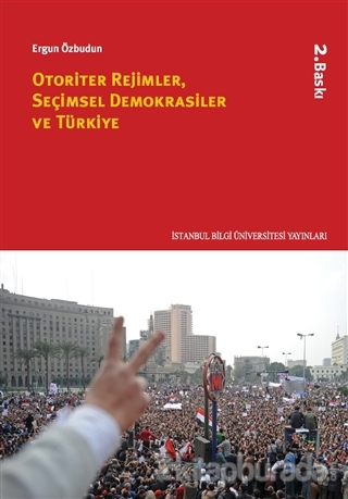 Otoriter Rejimler,Seçimsel Demokrasiler ve Türkiye %15 indirimli Ergun