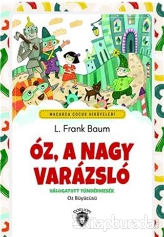 Oz, A Nagy Varazslo - Macarca Çocuk Hikayeleri L. Frank Baum