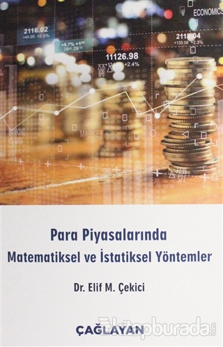 Para Piyasalarında Matematiksel ve İstatiksel Yöntemler Elif M. Çekici