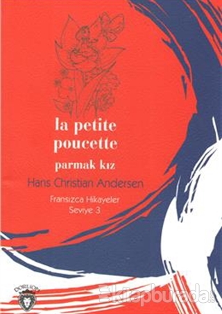 Parmak Kız - Fransızca Hikayeler Seviye 3 Hans Christian Andersen