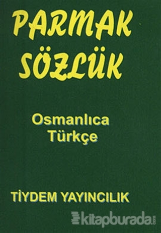 Parmak Sözlük - Osmanlıca -Türkçe