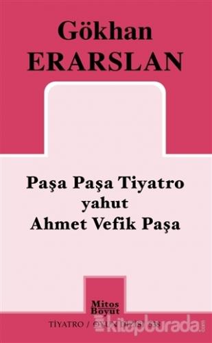 Paşa Paşa Tiyatro yahut Ahmet Vefik Paşa Gökhan Erarslan