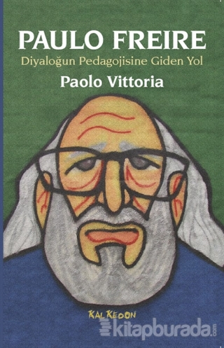 Paulo Freire - Diyaloğun Pedagojisine Giden Yol