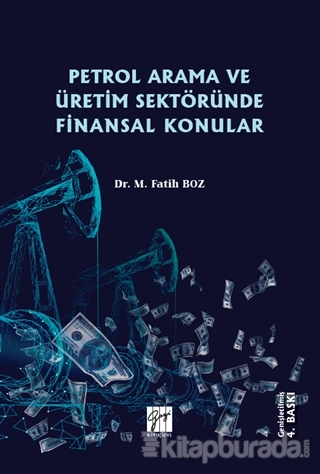 Petrol Arama ve Üretim Sektöründe Finansal Konular M. Fatih Boz
