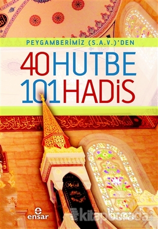 Peygamberimiz (s.a.v)'den 40 Hutbe 101 Hadis