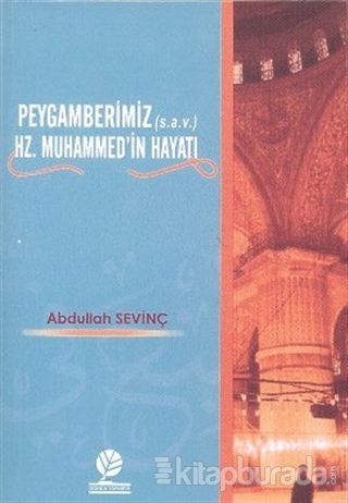 Peygamberimiz (s.a.v.) Hz. Muhammed'in Hayatı