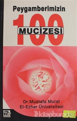 Peygamberimizin 100 mucizesi Mustafa Murat