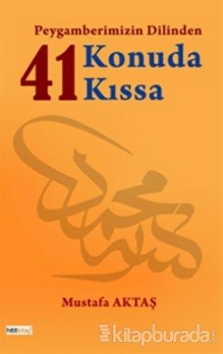 Peygamberimizin Dilinden 41 Konuda 41 Kıssa %15 indirimli Mustafa Akta