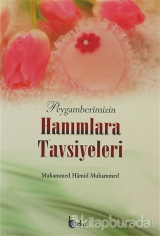 Peygamberimizin Hanımlara Tavsiyeleri Muhammed Hamidullah