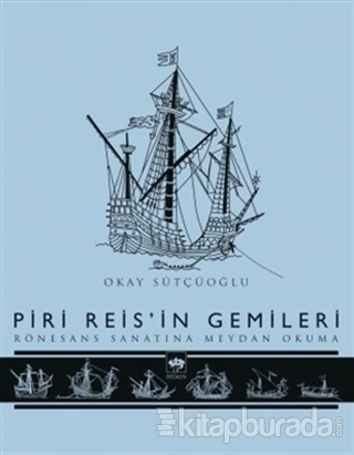 Piri Reis'in Gemileri (Ciltli) Okay Sütçüoğlu