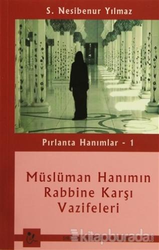 Pırlanta Hanımlar 1: Müslüman Hanımın Rabbine Karşı Vazifeleri S. Nesi