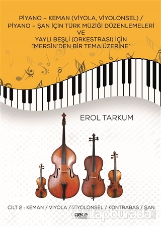 Piyano - Keman (Viyola, Viyolonsel) / Piyano - Şan İçin Türk Müziği Düzenlemeleri Ve Yaylı Beşli (Orkestrası) İçin “Mersin'den Bir Tema Üzerine”