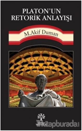 Platon'un Retorik Anlayışı %15 indirimli Mehmet Akif Duman