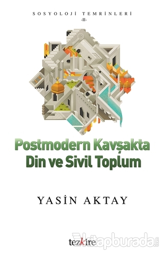 Postmodern Kavşakta Din ve Sivil Toplum Yasin Aktay