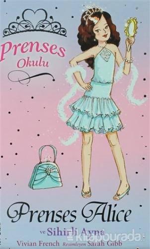 Prenses Okulu 4 - Prenses Alice ve Sihirli Ayna Vivian French