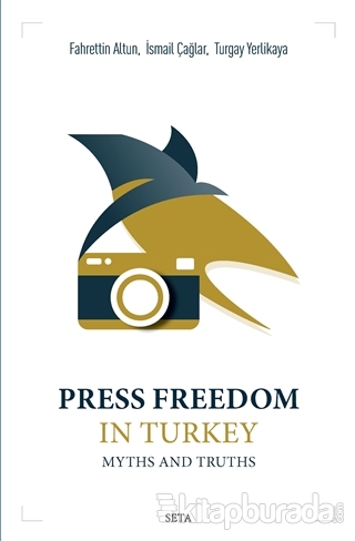 Press Freedom in Turkey Myths and Truths Fahrettin Altun