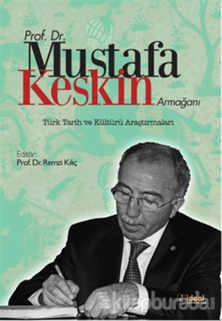 Prof. Dr. Mustafa Keskin Armağanı: Türk Tarih ve Kültürü Araştırmaları (Ciltli)