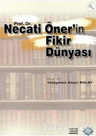 Prof. Dr. Necati Öner'in Fikir Dünyası Süleyman Hayri Bolay