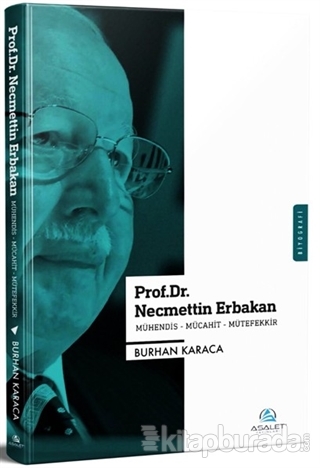 Prof. Dr. Necmettin Erbakan - Mühendis-Mücahit-Mütefekkir Burhan Karac