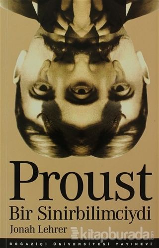 Proust Bir Sinirbilimciydi Jonah Lehrer