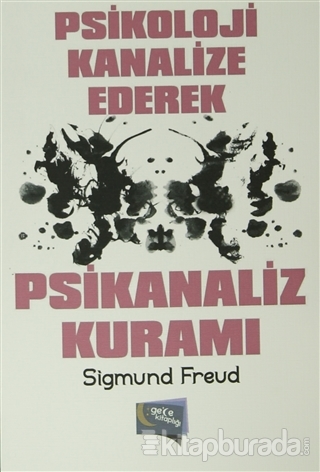 Psikoloji Kanalize Ederek Psikanaliz Kuramı Sigmund Freud