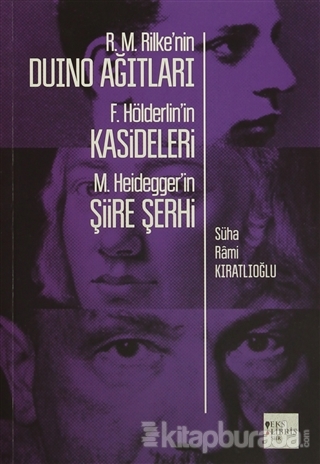 Rilke'nin Duino Ağıtları,Hölderlin'in Kasideleri,Heidegger'in Şiire Şe