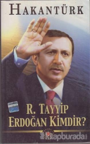 R. Tayyip Erdoğan Kimdir