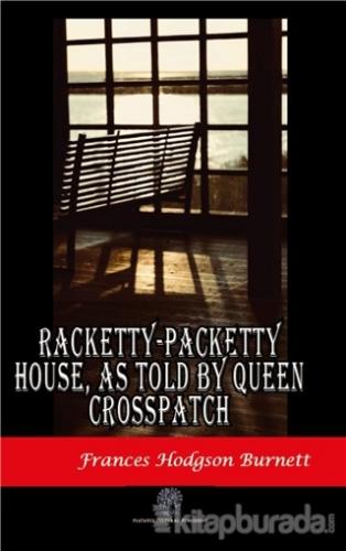 Racketty-Packetty House, As Told By Queen Crosspatch