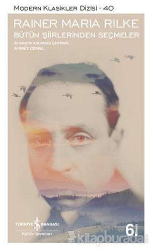 Rainer Maria Rilke - Bütün Şiirlerinden Seçmeler