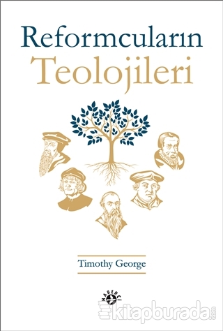 Reformcuların Teolojileri Timothy George