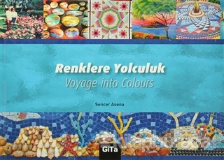 Renklere Yolculuk / Voyage into Colours (Ciltli)
