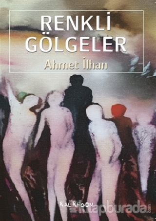 Renkli Gölgeler Ahmet İlhan
