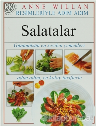 Resimleriyle Adım Adım Salatalar (Günümüzün En Sevilen Yemekleri Adım Adım En Kolay Tarifleriyle) (Ciltli)
