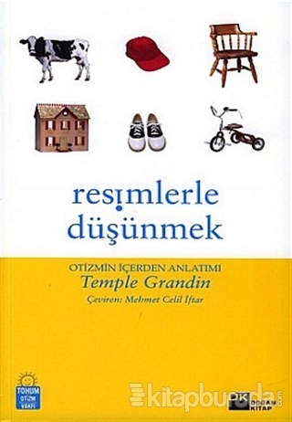 Resimlerle Düşünmek Otizmin İçerden Anlatımı Temple Grandin
