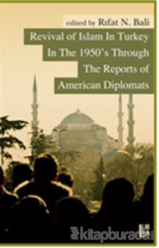 Revival of Islam in Turkey In The 1950's Through The Reports of American  Diplomats