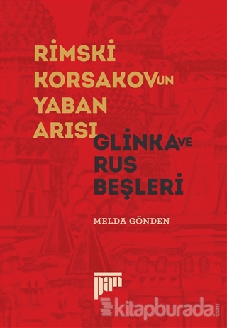 Rimski Korsakov'un Yaban Arısı - Glinka ve Rus Beşleri Melda Gönden