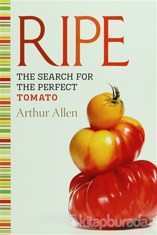 Ripe: The Search for the Perfect Tomato Arthur Allen