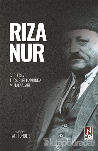 Rıza Nur - Şiirleri ve Türk Şiiri Hakkında Mütalaaları Fatih Önder