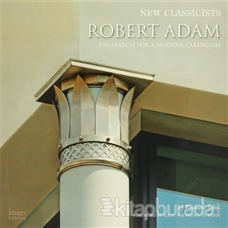 Robert Adam: The Search For a Modern Classicism (Ciltli)