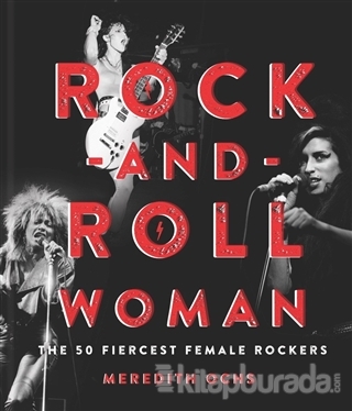 Rock and Roll Woman: The 50 Fiercest Female Rockers (Ciltli) Meredith 