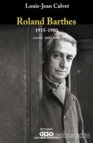 Roland Barthes 1915-1980 Louis-Jean Calvet