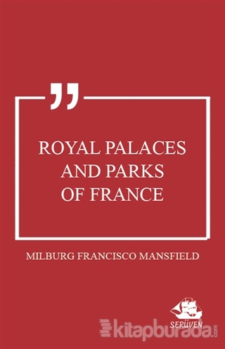 Royal Palaces and Parks of France Milburg Francisco Mansfield